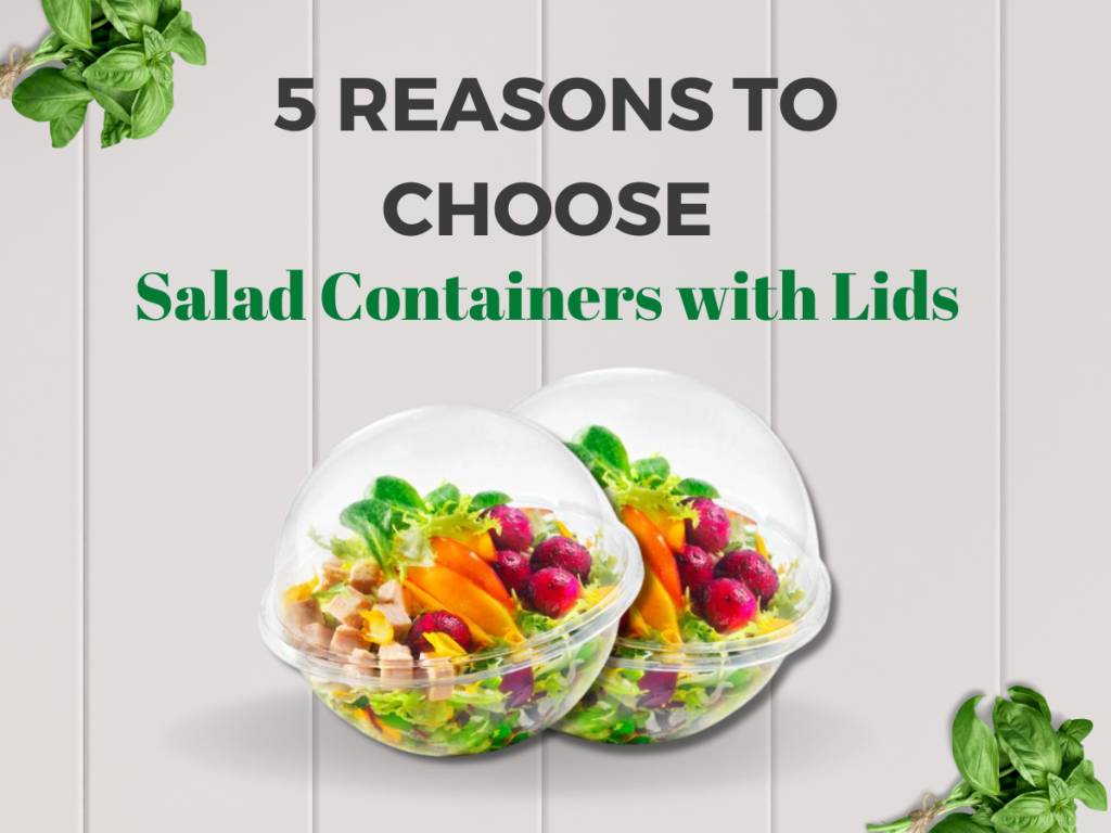 5 Reasons to Choose Salad Containers with Lids