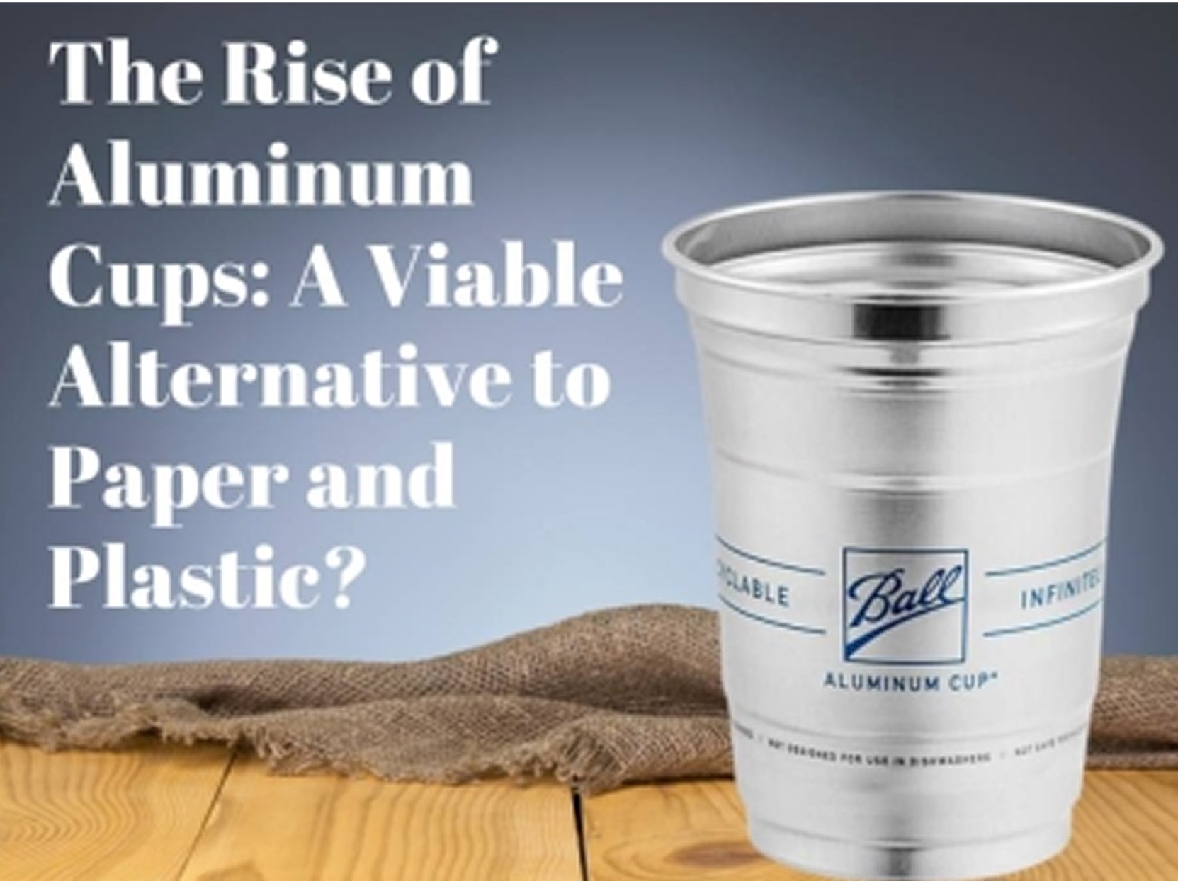 Aluminum Cups Guide | Better Than Plastic?